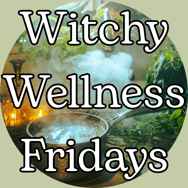 Witchy Wellness Friday